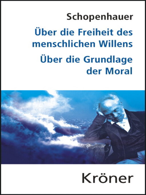 Title details for Über die Freiheit des menschlichen Willens/ Über die Grundlage der Moral by Arthur Schopenhauer - Wait list